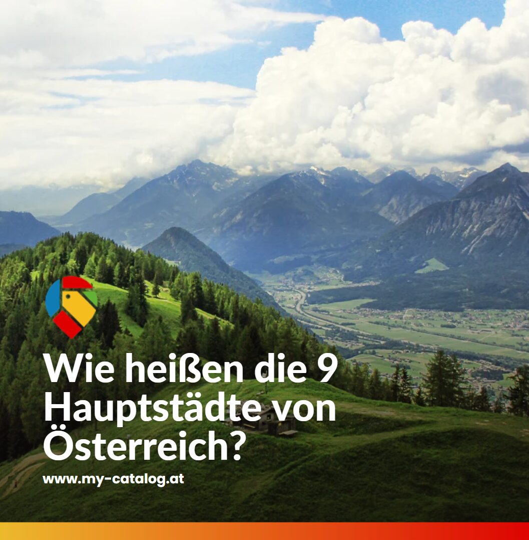 Wie heißen die 9 Hauptstädte von Österreich Wie heißen die 9 Hauptstädte von Österreich