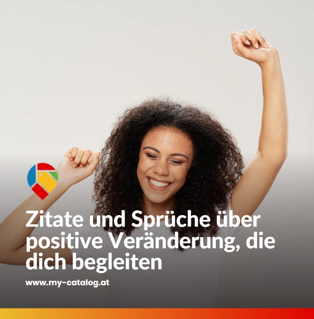 Zitate und Sprüche über positive Veränderung, die dich begleiten Zitate und Sprüche über positive Veränderung, die dich begleiten