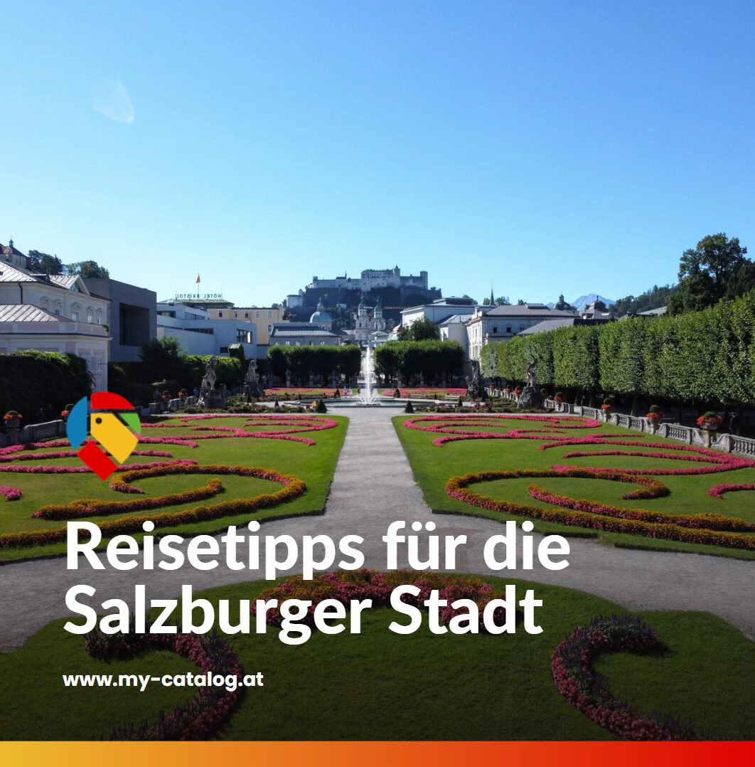 Reisetipps für die Salzburger Stadt Für einen entspannten Citytrip Reisetipps für die Salzburger Stadt Für einen entspannten Citytrip
