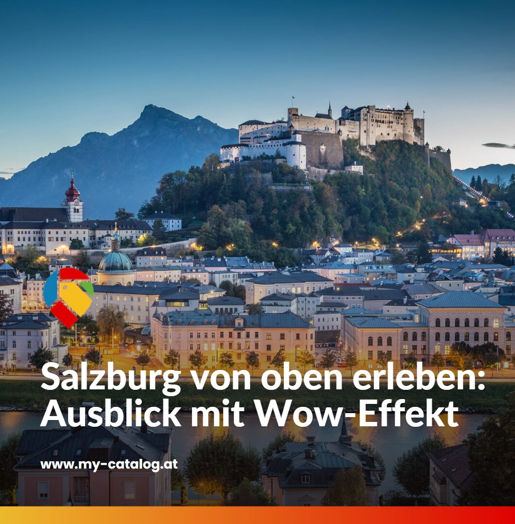 Salzburg von oben erleben Ausblick mit Wow-Effekt Salzburg von oben erleben Ausblick mit Wow-Effekt