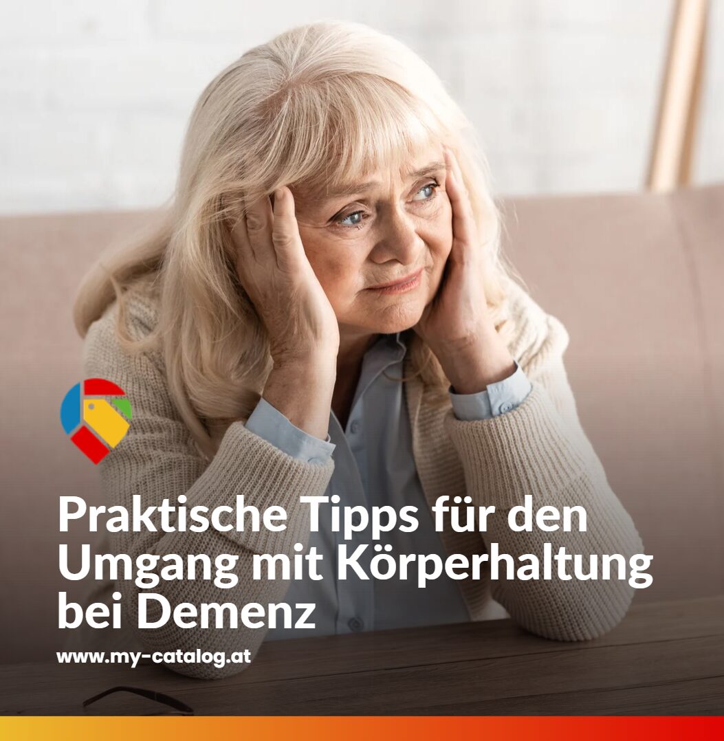 Praktische Tipps für den Umgang mit Körperhaltung bei Demenz Praktische Tipps für den Umgang mit Körperhaltung bei Demenz