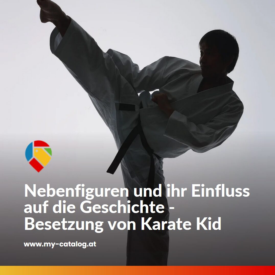 Nebenfiguren und ihr Einfluss auf die Geschichte - Besetzung von Karate Kid