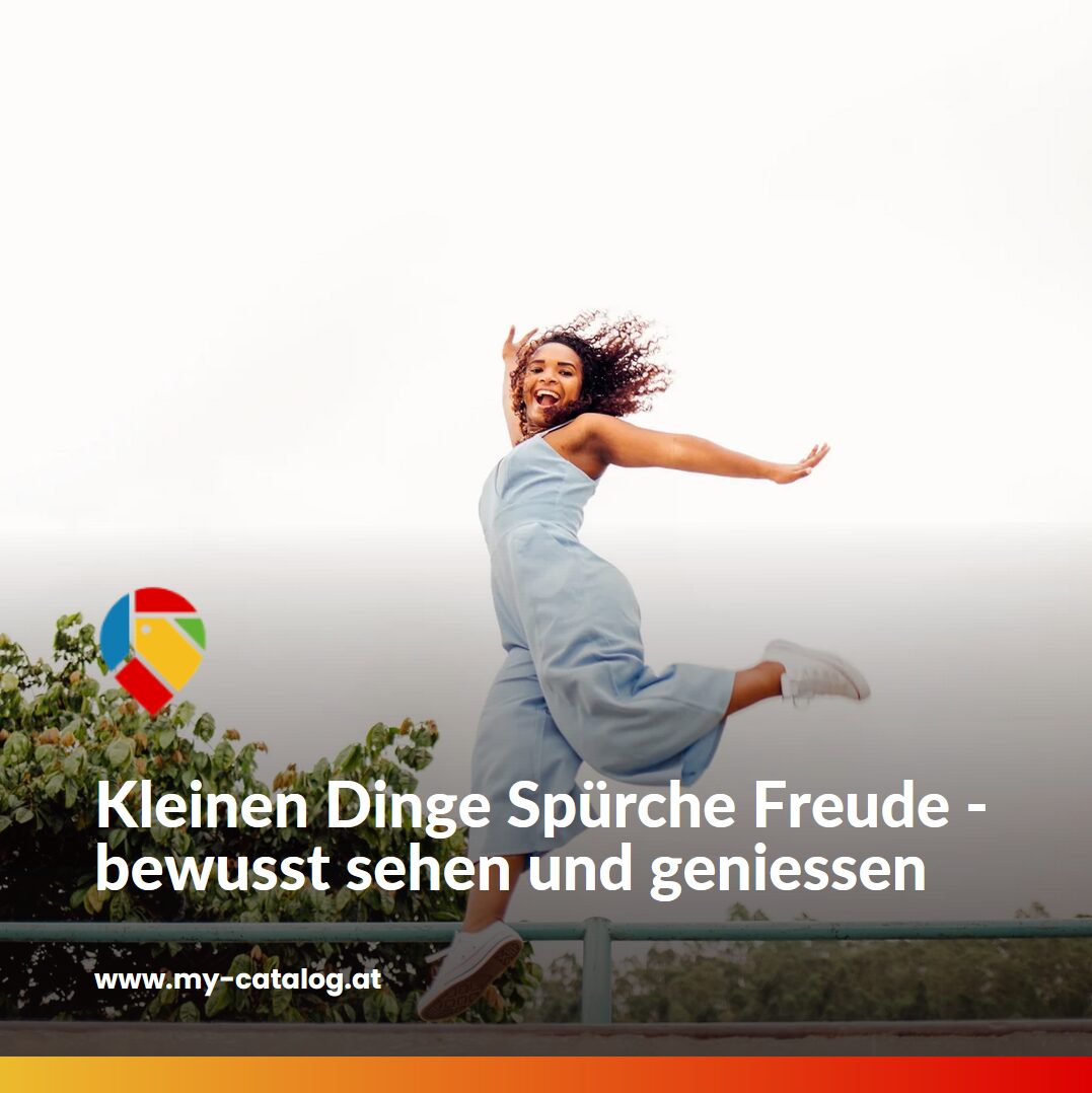 Kleinen Dinge Sprüche Freude - bewusst sehen und geniessen Kleinen Dinge Sprüche Freude - bewusst sehen und geniessen