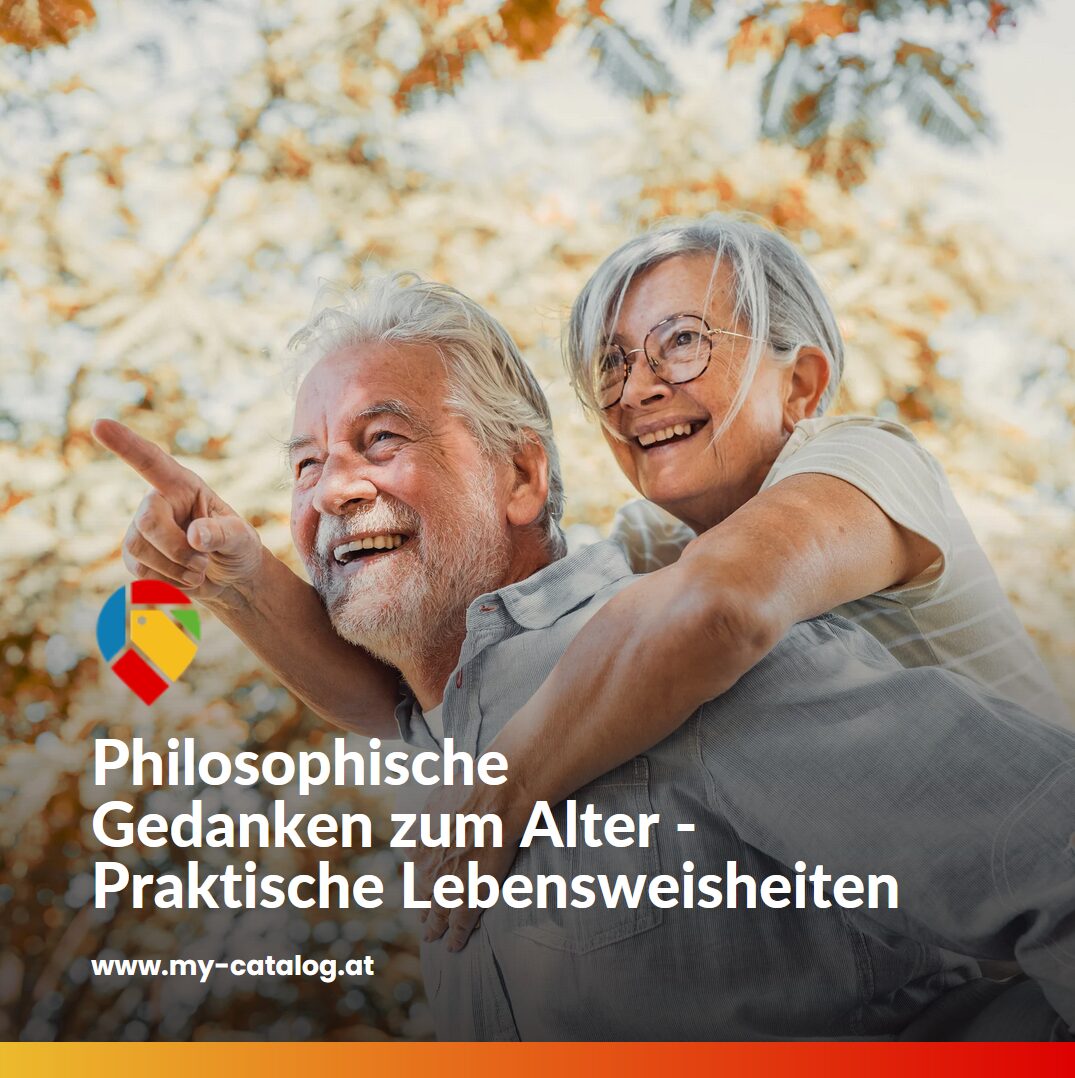 Philosophische Gedanken zum Alter - Praktische Lebensweisheiten Philosophische Gedanken zum Alter - Praktische Lebensweisheiten