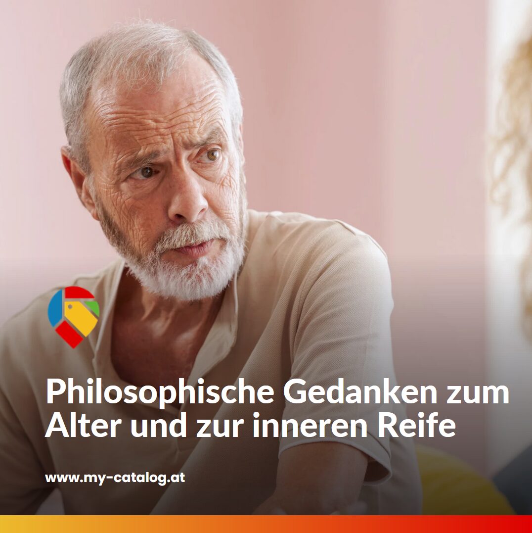 Philosophische Gedanken zum Alter und zur inneren Reife Philosophische Gedanken zum Alter und zur inneren Reife