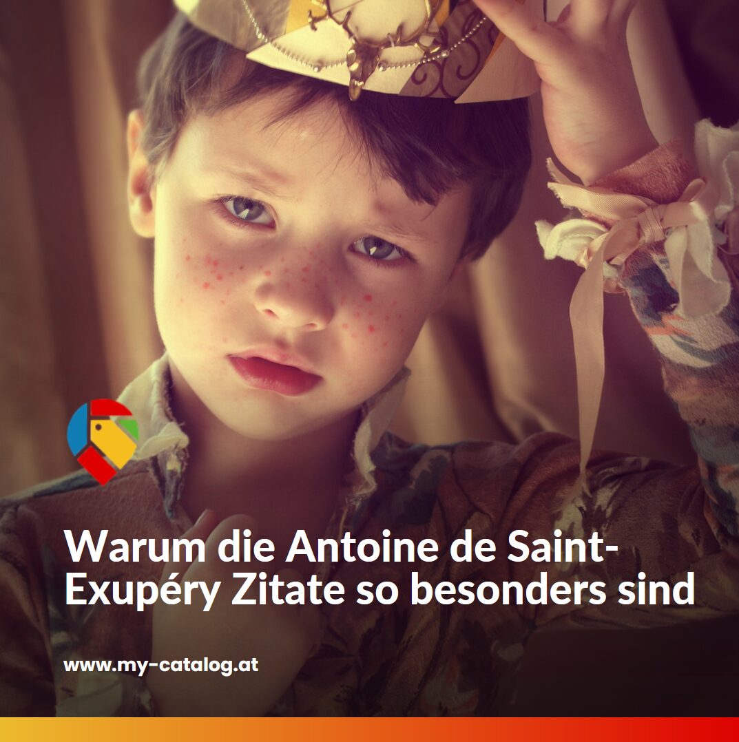Warum die Antoine de Saint-Exupéry Zitate so besonders sind