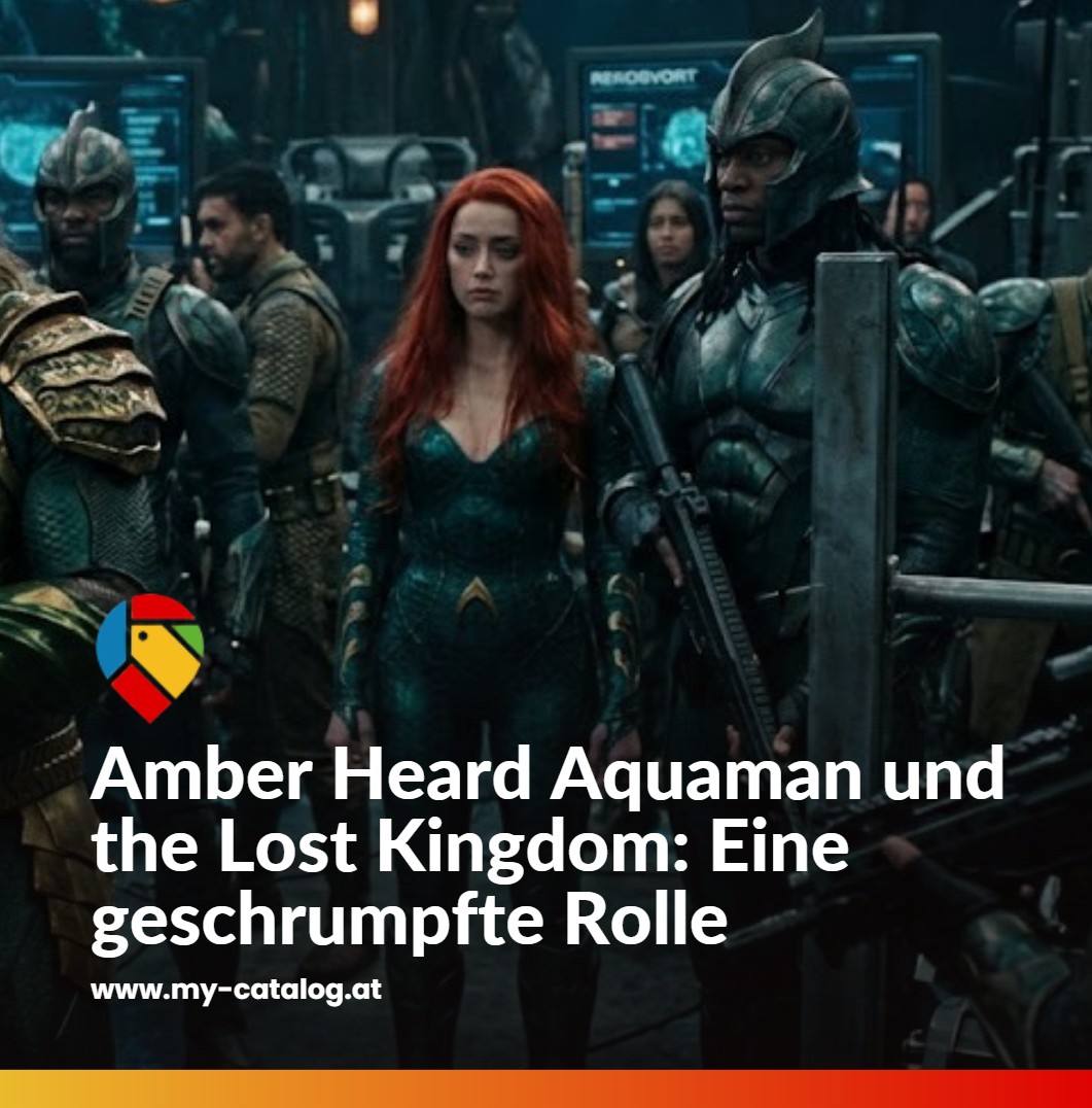 Amber Heard Aquaman und the Lost Kingdom Eine geschrumpfte Rolle
