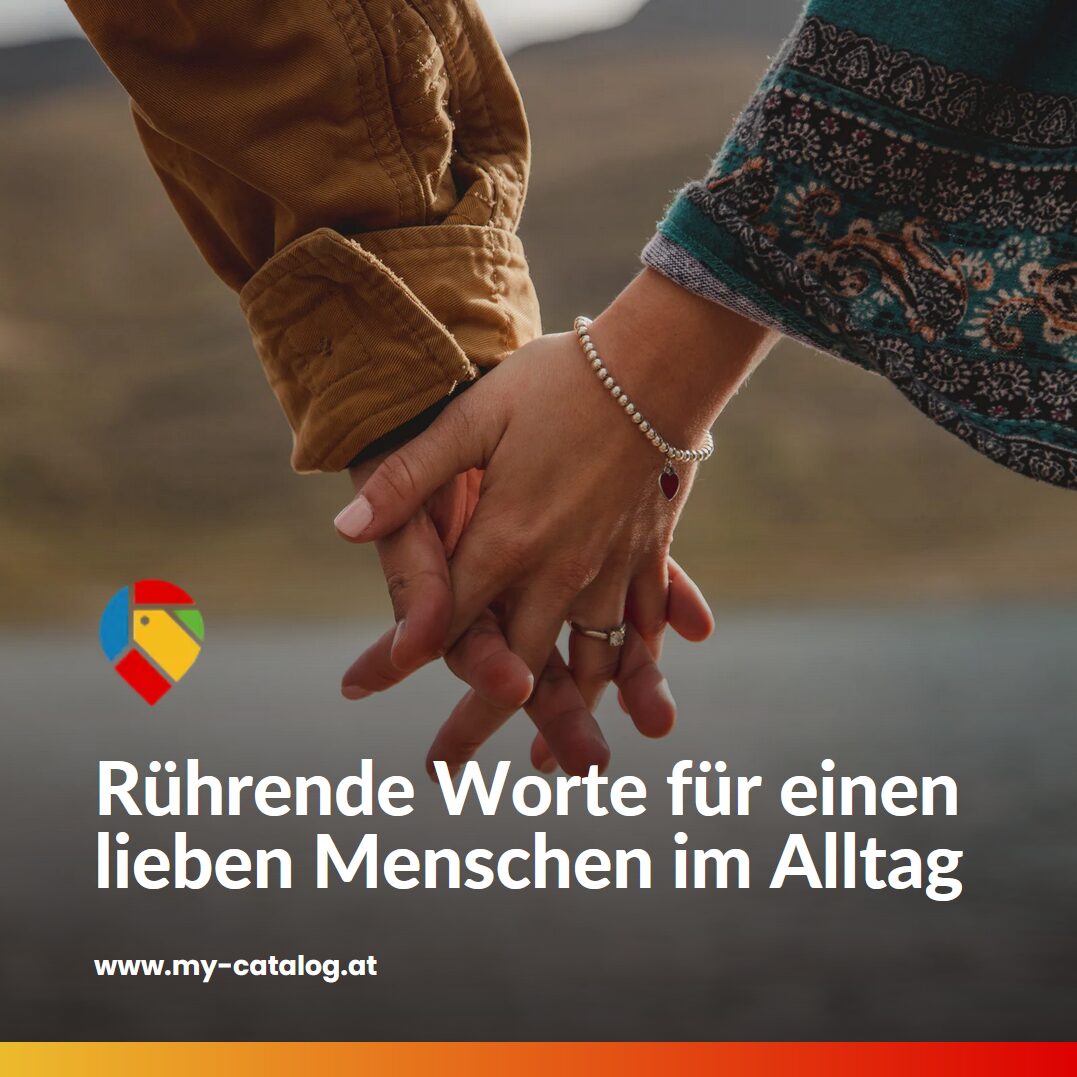 Rührende Worte für einen lieben Menschen im Alltag Rührende Worte für einen lieben Menschen im Alltag