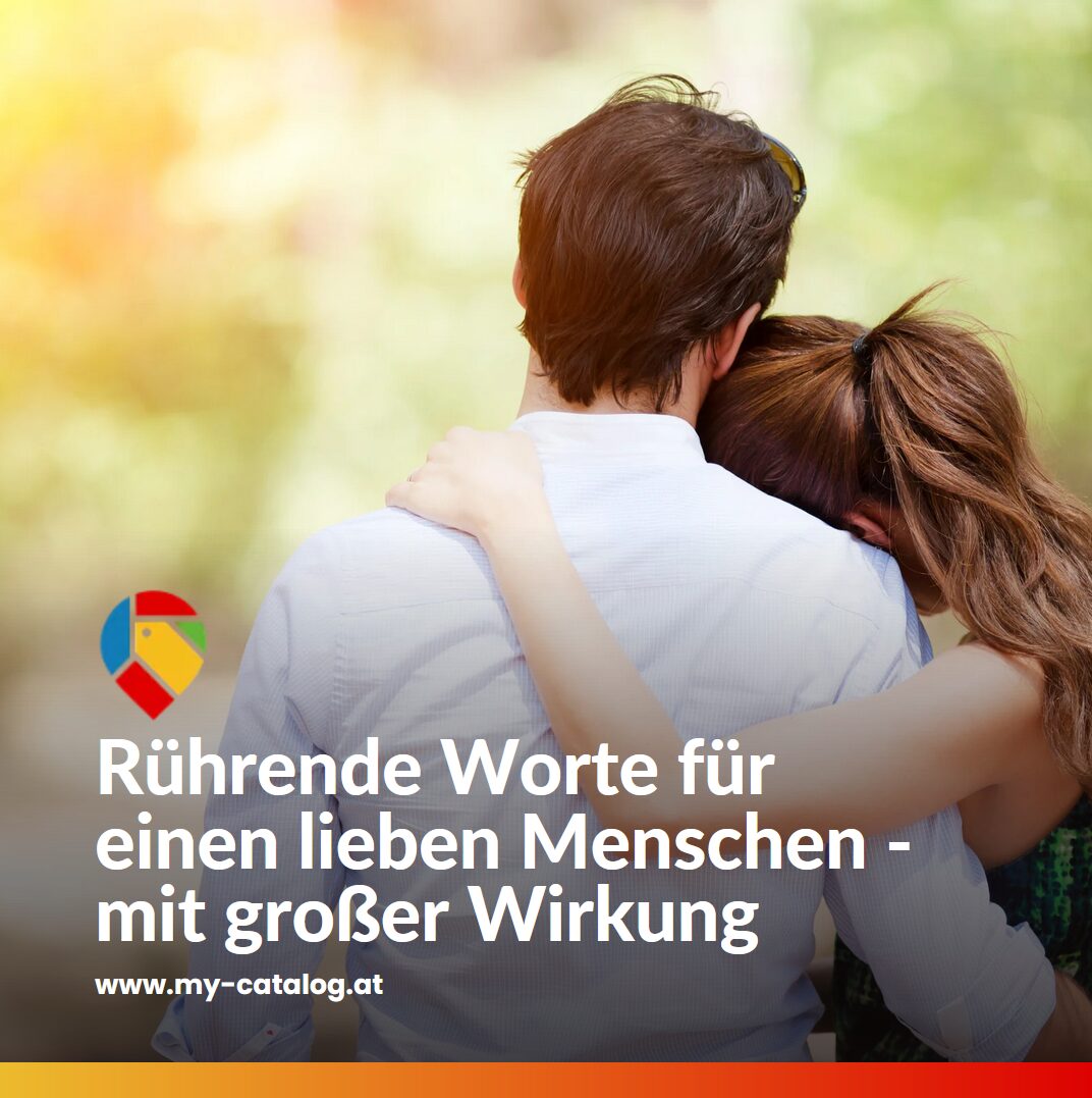 Rührende Worte für einen lieben Menschen - mit großer Wirkung