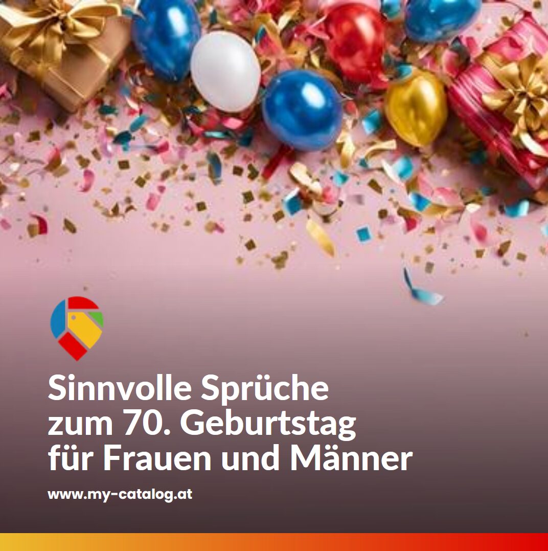 Sinnvolle Sprüche zum 70. Geburtstag für Frauen und Männer Sinnvolle Sprüche zum 70. Geburtstag für Frauen und Männer