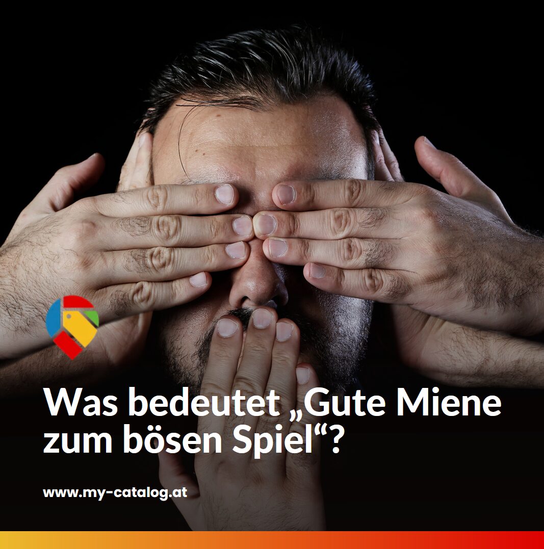 Was bedeutet „Gute Miene zum bösen Spiel“?